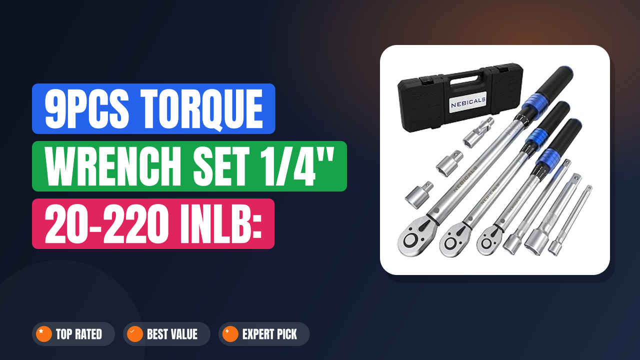 9PCS Torque Wrench Set 1/4″ 20-220 Inlb: Best Value Kit