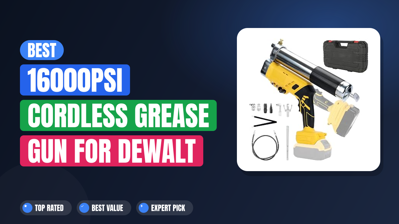 Best 16000PSI Cordless Grease Gun for DeWalt 20V