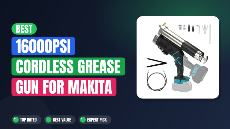 Best 16000PSI Cordless Grease Gun for Makita 18V Batteries