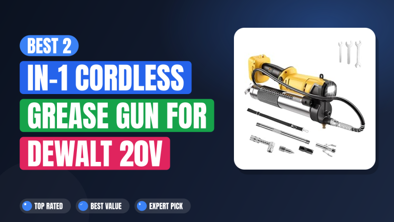 Best 2-in-1 Cordless Grease Gun for DeWalt 20V Batteries