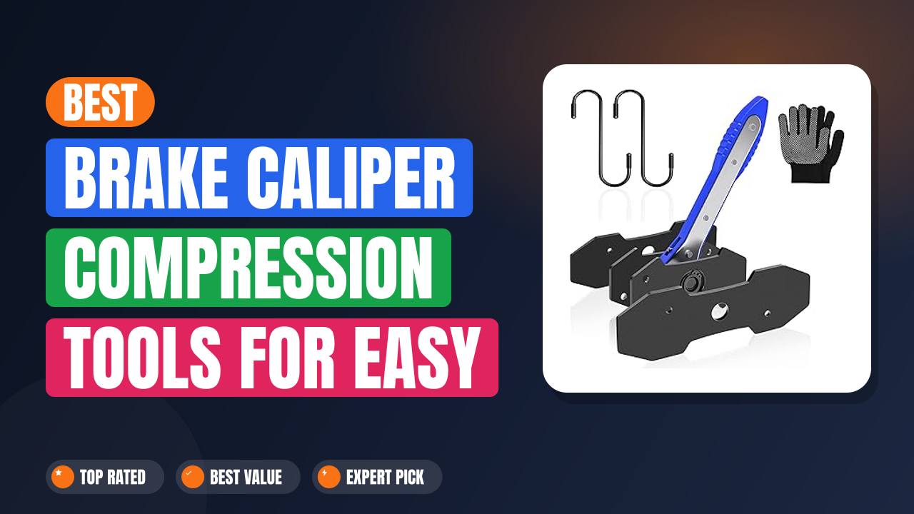Best Brake Caliper Compression Tools for Easy Piston Reset