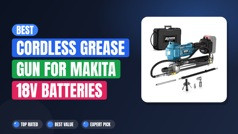 Best Cordless Grease Gun for Makita 18V Batteries