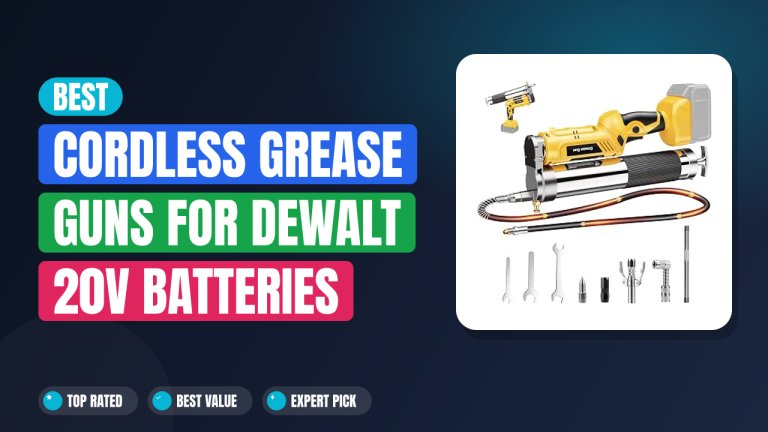 Best Cordless Grease Guns for DeWalt 20V Batteries