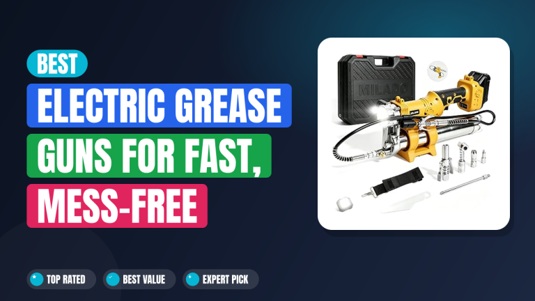 Best Electric Grease Guns for Fast, Mess-Free Lubrication