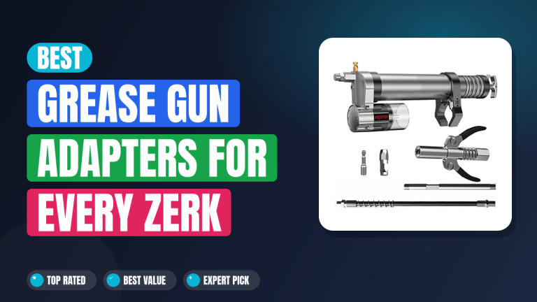 Best Grease Gun Adapters for Every Zerk Fitting