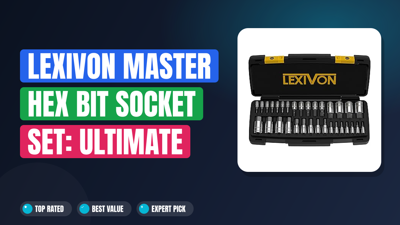 Lexivon Master HEX Bit Socket Set: Ultimate Precision Guide