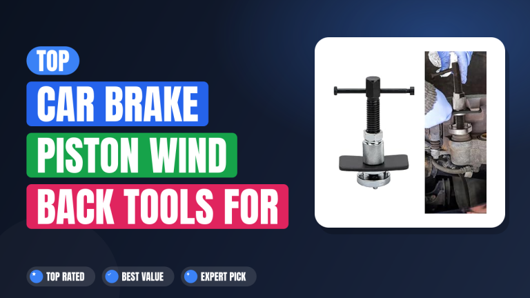 Top Car Brake Piston Wind Back Tools for Easy Repairs